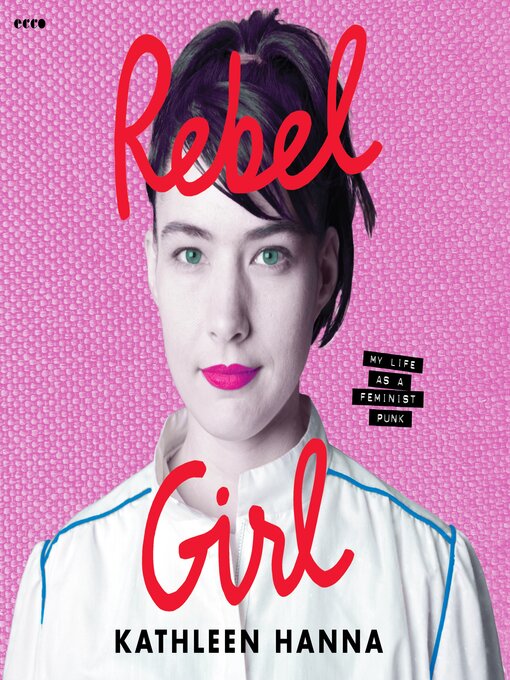 Title details for Rebel Girl by Kathleen Hanna - Wait list